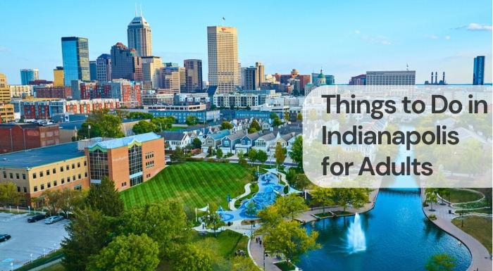 Things to do in indianapolis for adults Things to do in indianapolis for adults