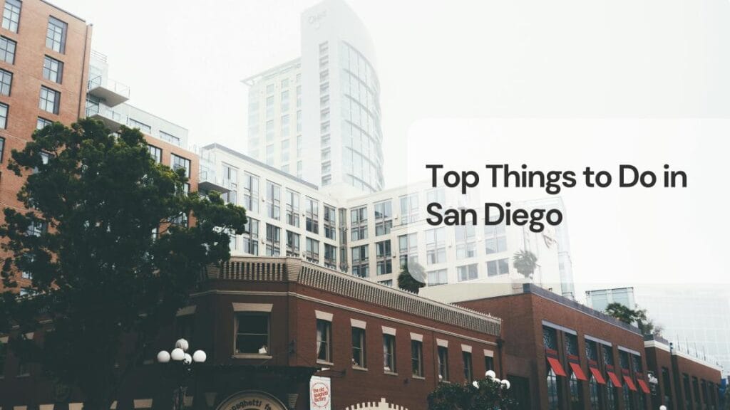 Top things to do in san diego Top things to do in san diego