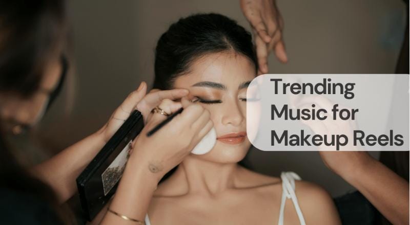 Trending music for makeup reels