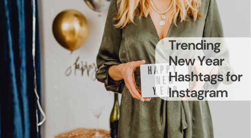 Trending new year hashtags for instagram Trending new year hashtags for instagram