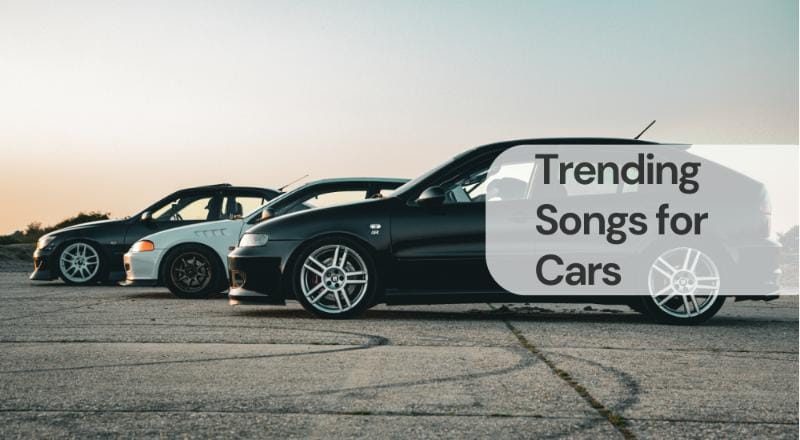 Trending songs for cars