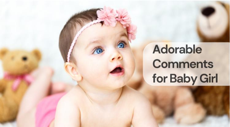 Adorable comments for baby girl