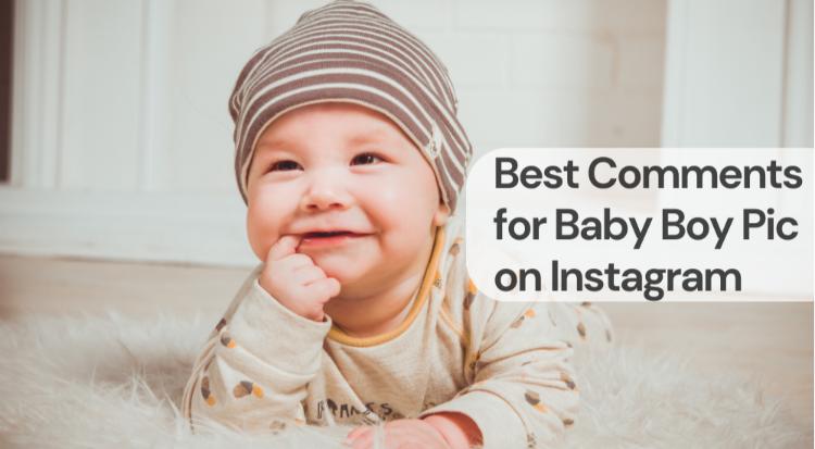 Best comments for baby boy pic on instagram