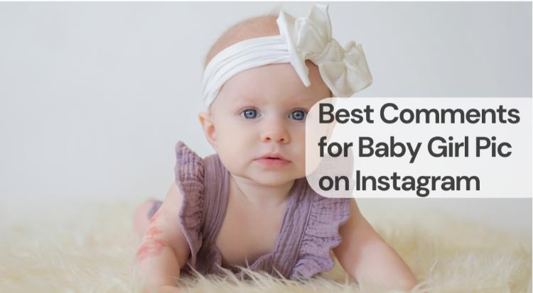 Best comments for baby girl pic on instagram