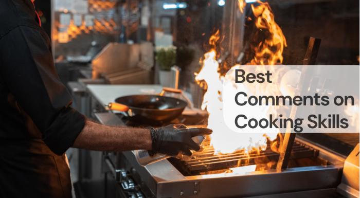 Best comments on cooking skills