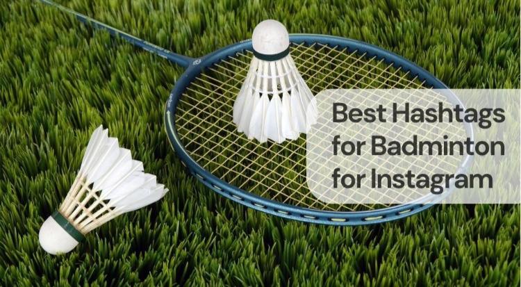 Best hashtags for badminton for instagram