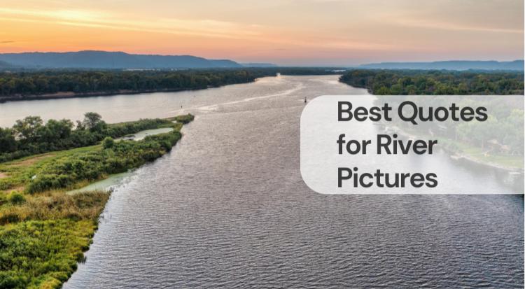 Best quotes for river pictures