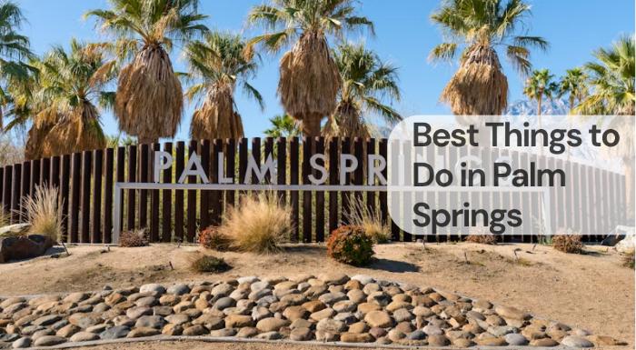 Best things to do in palm springs