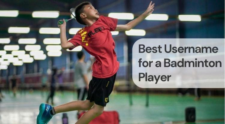 Best username for a badminton player Best username for a badminton player
