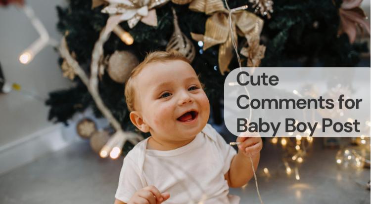 Cute comments for baby boy post