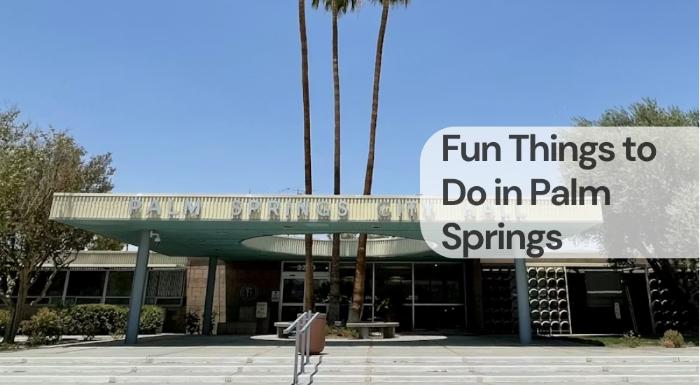 Fun things to do in palm springs