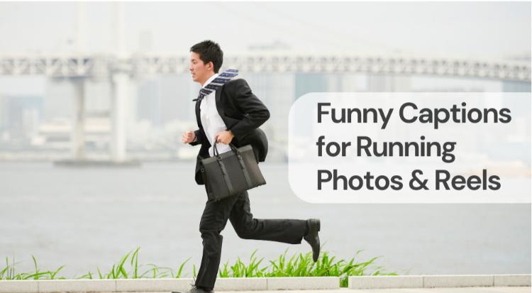 Funny captions for running photos & reels