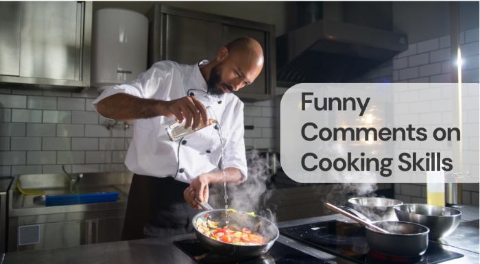 Funny comments on cooking skills