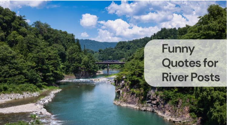 Funny quotes for river posts