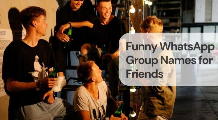 Funny whatsapp group names for friends Funny whatsapp group names for friends