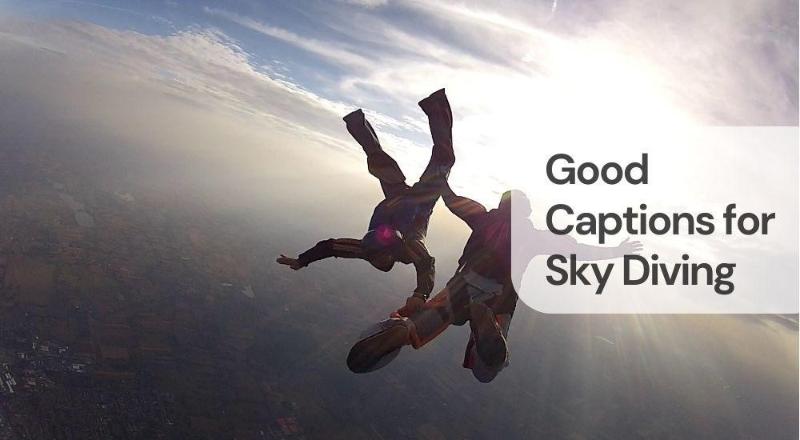 Good captions for sky diving Good captions for sky diving