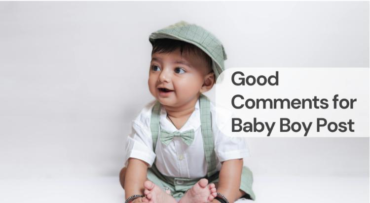 Good comments for baby boy post