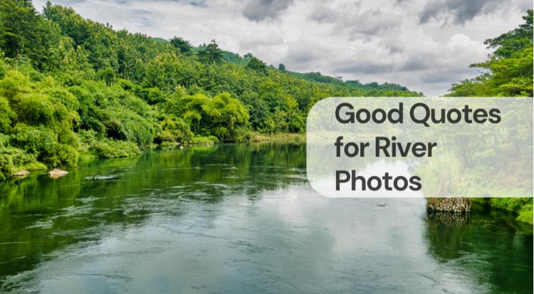 Good quotes for river photos