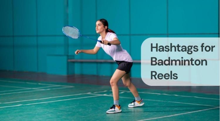Hashtags for badminton reels