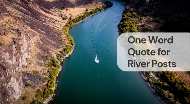 One word quote for river posts