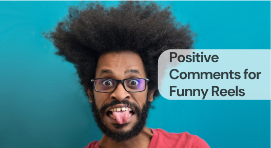 Positive comments for funny reels