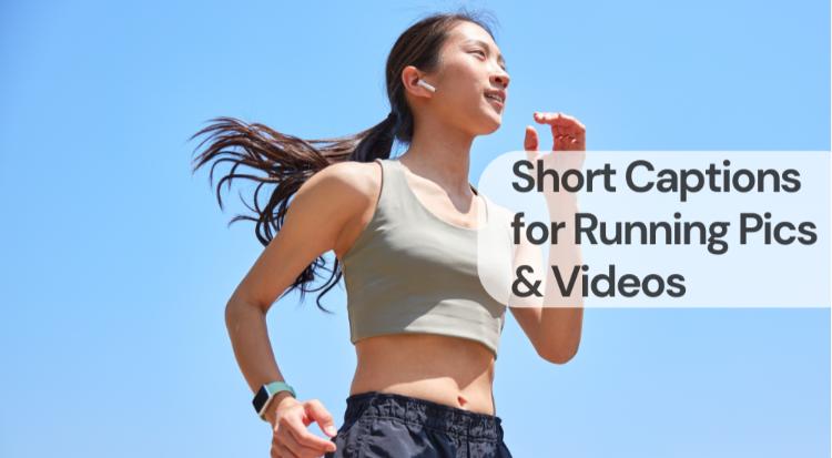 Short captions for running pics & videos