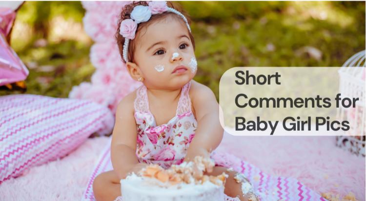 Short comments for baby girl pics