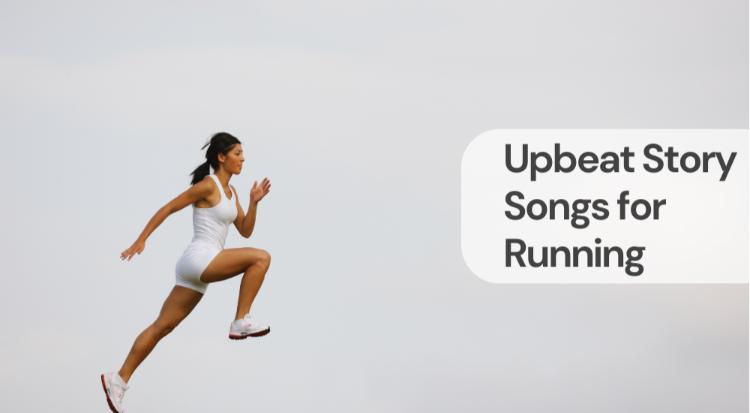 Upbeat story songs for running