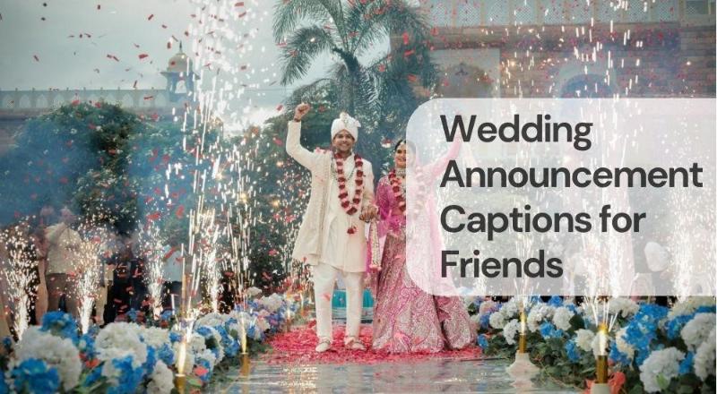 Wedding announcement captions for friends