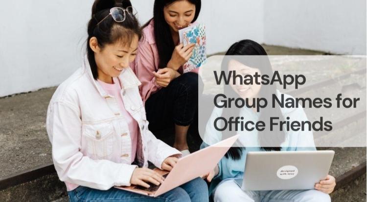 Whatsapp group names for office friends Whatsapp group names for office friends