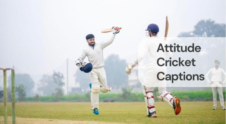 Attitude cricket captions Attitude cricket captions