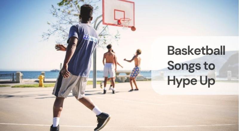Basketball songs to hype up Basketball songs to hype up