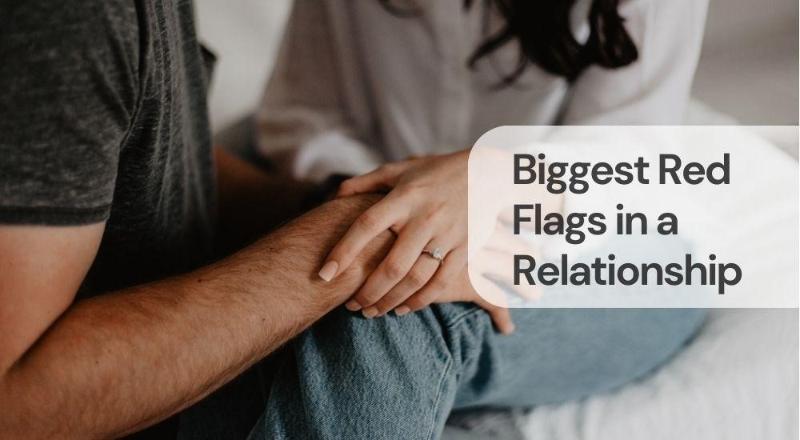 Biggest red flags in a relationship