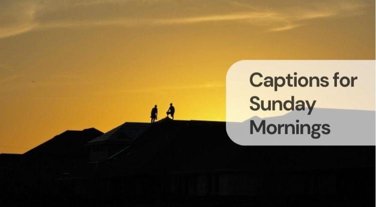 Captions for sunday mornings