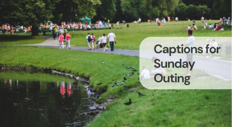 Captions for sunday outing