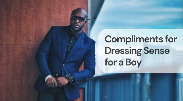 Compliments for dressing sense for a boy Compliments for dressing sense for a boy