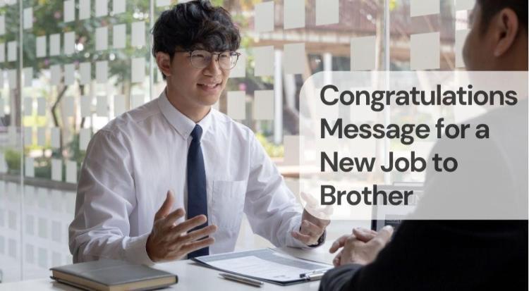 Congratulations message for a new job to brother Congratulations message for a new job to brother