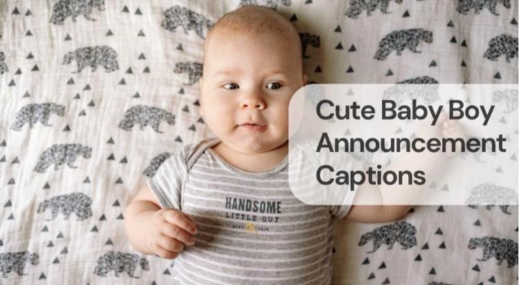 Cute baby boy announcement captions