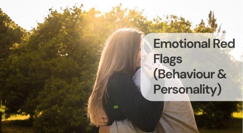 Emotional red flags behaviour personality Emotional red flags (behaviour & personality)