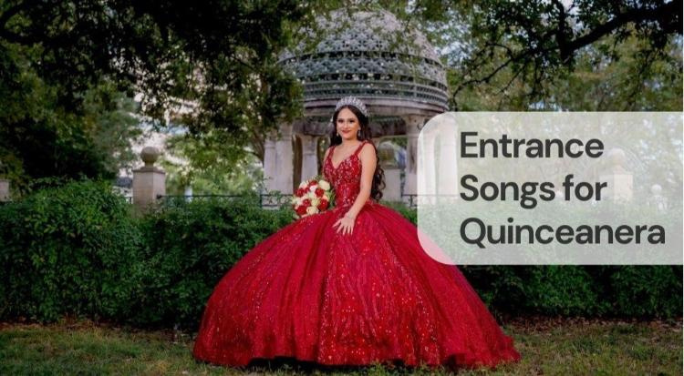 Entrance songs for quinceanera Entrance songs for quinceanera