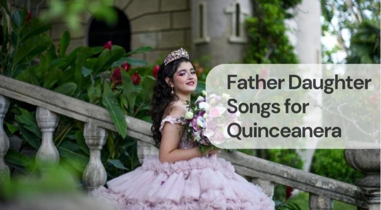 Father daughter songs for quinceanera Father daughter songs for quinceanera
