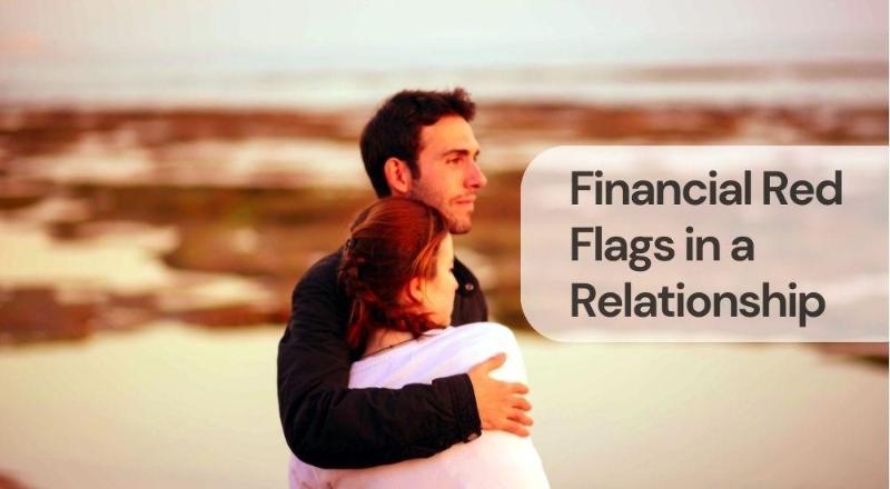 Financial red flags in a relationship Financial red flags in a relationship