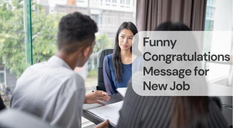 Funny congratulations message for new job Funny congratulations message for new job