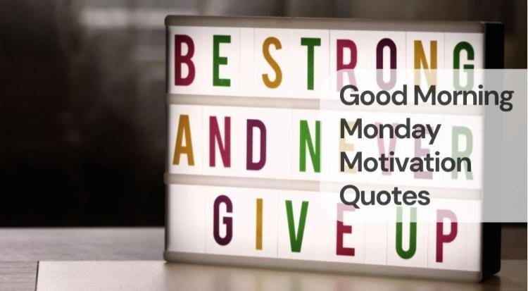 Good morning monday motivation quotes