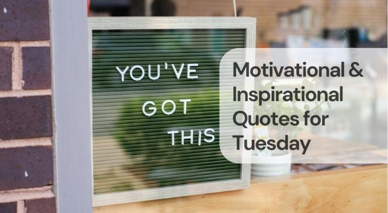 Motivational & inspirational quotes for tuesday