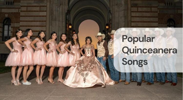 Popular quinceanera songs Popular quinceanera songs