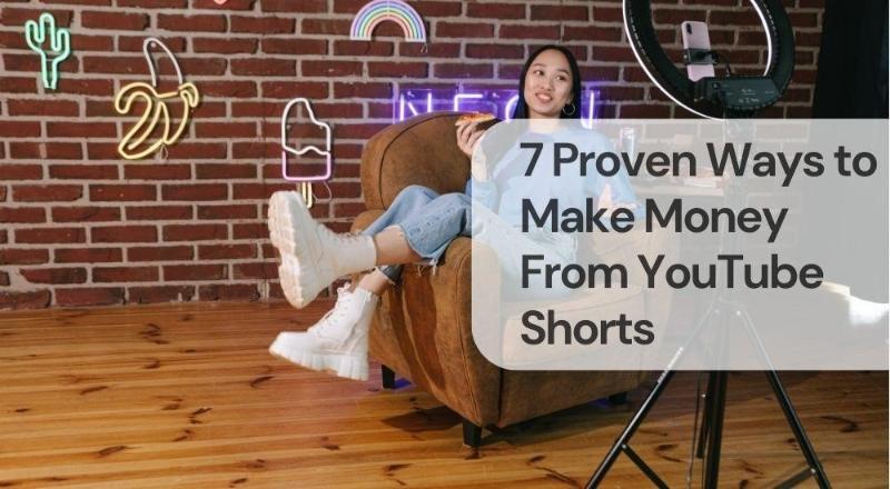 Proven ways to make money from youtube shorts