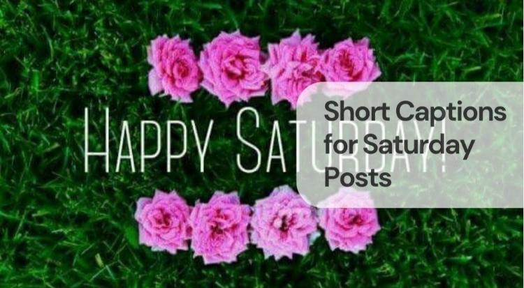 Short captions for saturday posts