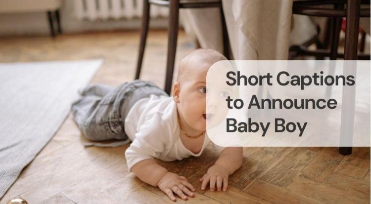 Short captions to announce baby boy