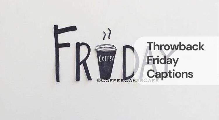 Throwback friday captions